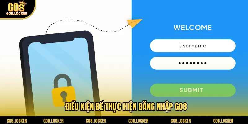 Điều kiện để thực hiện đăng nhập Go8