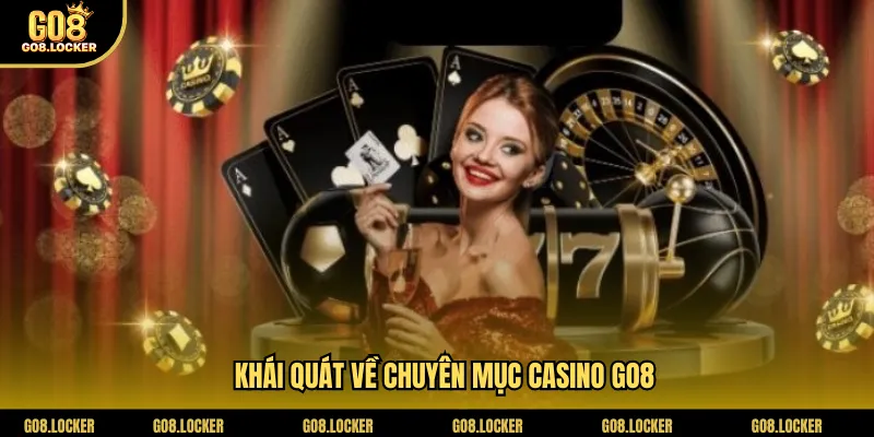 Khái quát về chuyên mục casino Go8