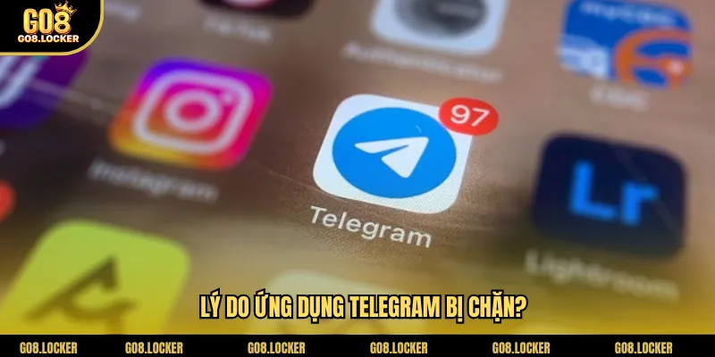 Lý do ứng dụng telegram bị chặn?