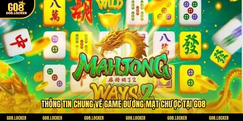 Thông tin chung về game đường mạt chược tại Go8