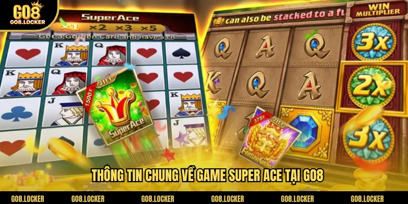 Thông tin chung về game Super ACE tại Go8