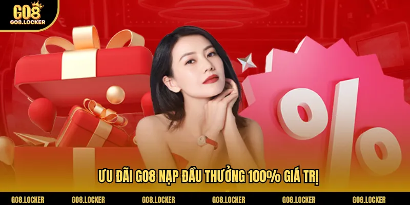 Ưu đãi Go8 nạp đầu thưởng 100% giá trị